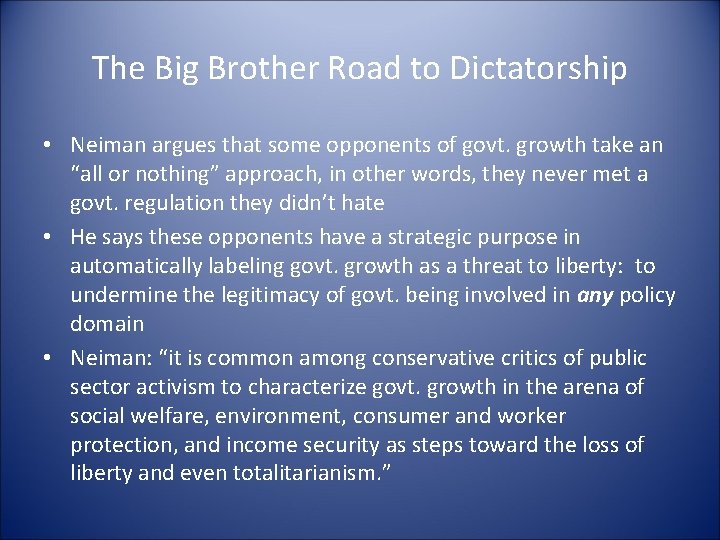 The Big Brother Road to Dictatorship • Neiman argues that some opponents of govt.