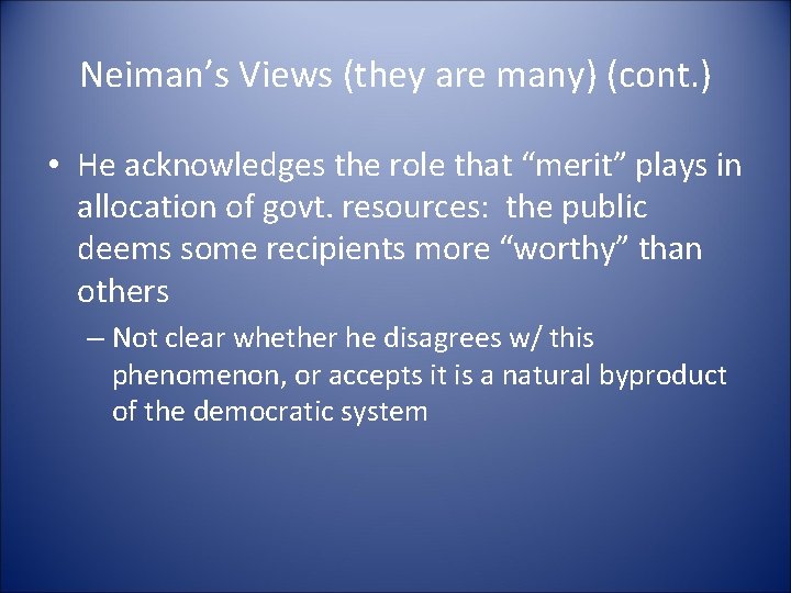 Neiman’s Views (they are many) (cont. ) • He acknowledges the role that “merit”