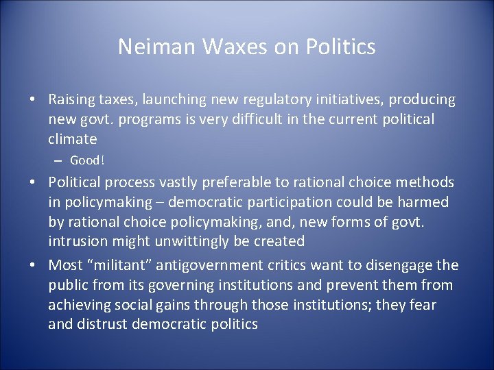 Neiman Waxes on Politics • Raising taxes, launching new regulatory initiatives, producing new govt.