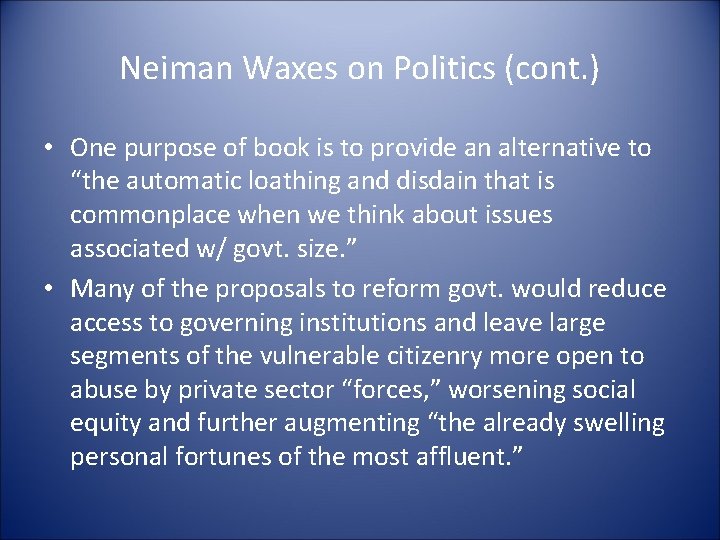 Neiman Waxes on Politics (cont. ) • One purpose of book is to provide