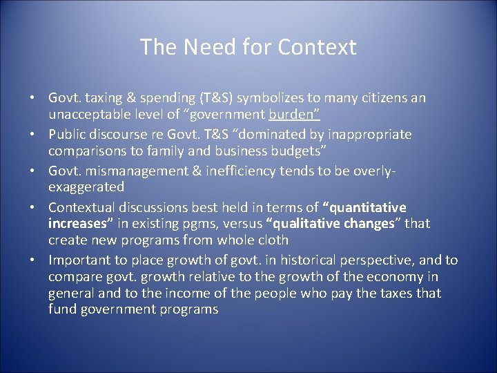 The Need for Context • Govt. taxing & spending (T&S) symbolizes to many citizens