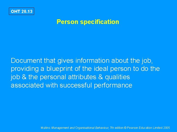 OHT 20. 13 Person specification Document that gives information about the job, providing a