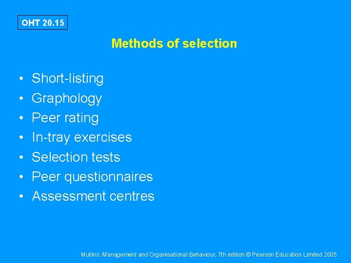 OHT 20. 15 Methods of selection • • Short-listing Graphology Peer rating In-tray exercises