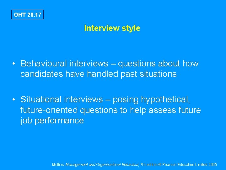 OHT 20. 17 Interview style • Behavioural interviews – questions about how candidates have