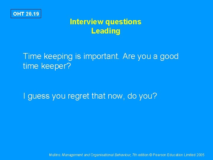 OHT 20. 19 Interview questions Leading Time keeping is important. Are you a good