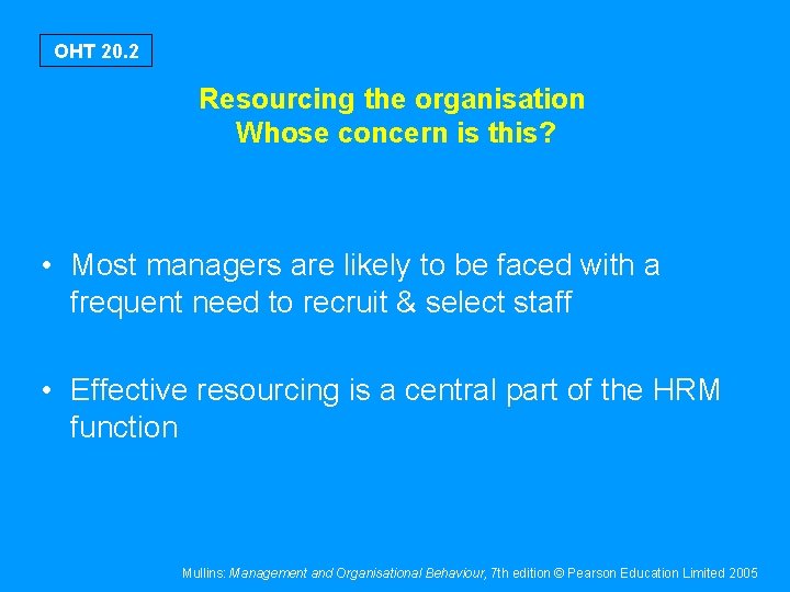 OHT 20. 2 Resourcing the organisation Whose concern is this? • Most managers are