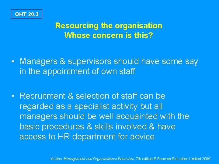 OHT 20. 3 Resourcing the organisation Whose concern is this? • Managers & supervisors