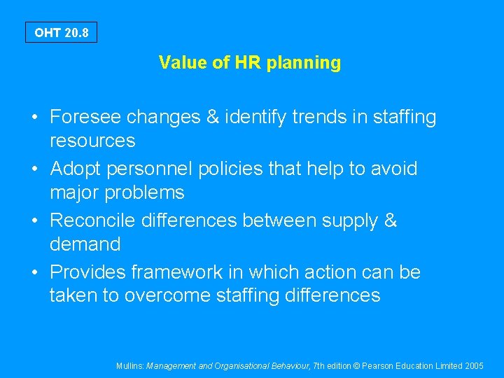 OHT 20. 8 Value of HR planning • Foresee changes & identify trends in