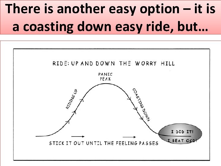 There is another easy option – it is a coasting down easy ride, but…