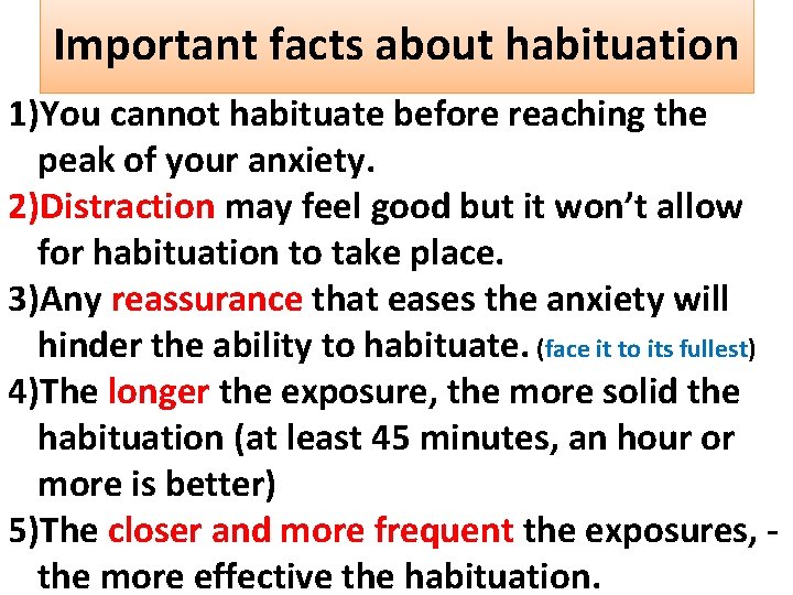 Important facts about habituation 1)You cannot habituate before reaching the peak of your anxiety.