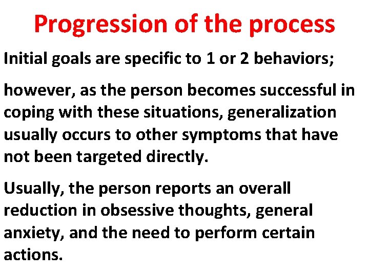 Progression of the process Initial goals are specific to 1 or 2 behaviors; however,