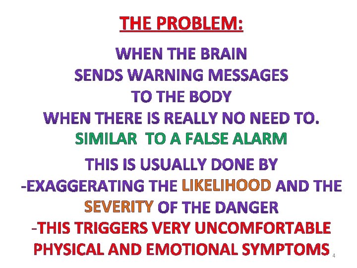 THE PROBLEM: SIMILAR TO A FALSE ALARM LIKELIHOOD SEVERITY -THIS TRIGGERS VERY UNCOMFORTABLE PHYSICAL