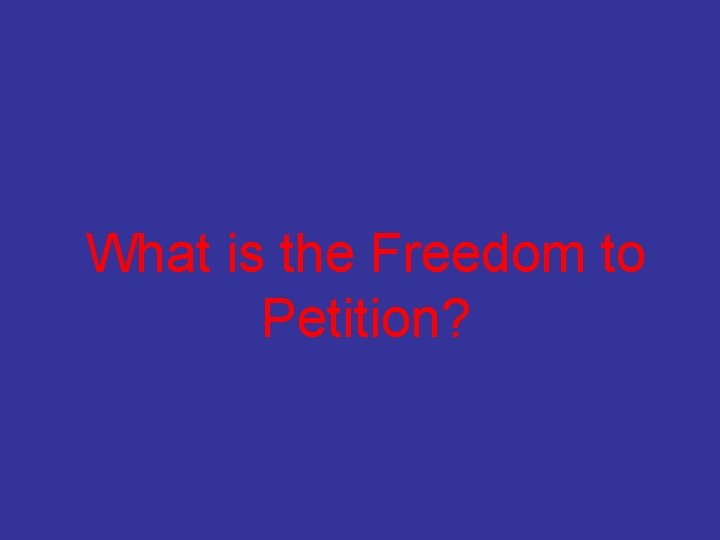 What is the Freedom to Petition? 