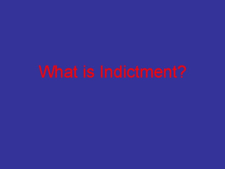 What is Indictment? 