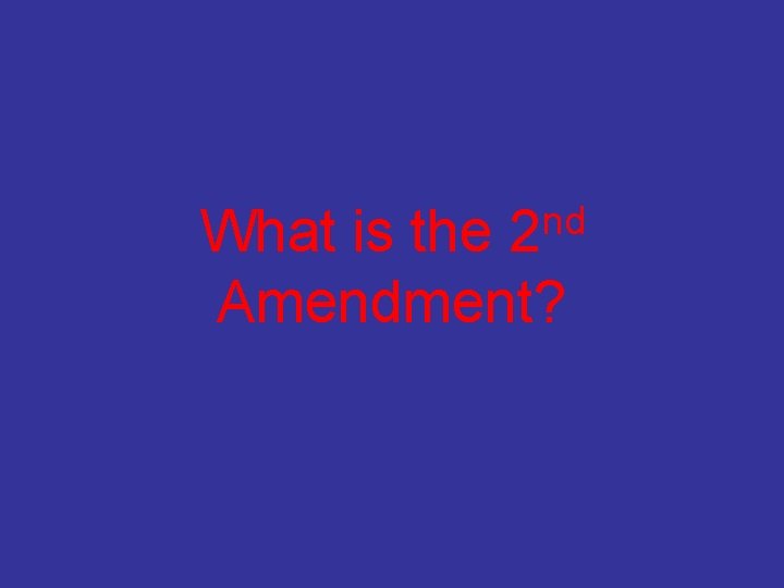 nd 2 What is the Amendment? 