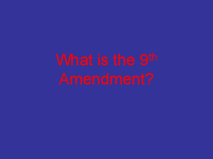 th 9 What is the Amendment? 