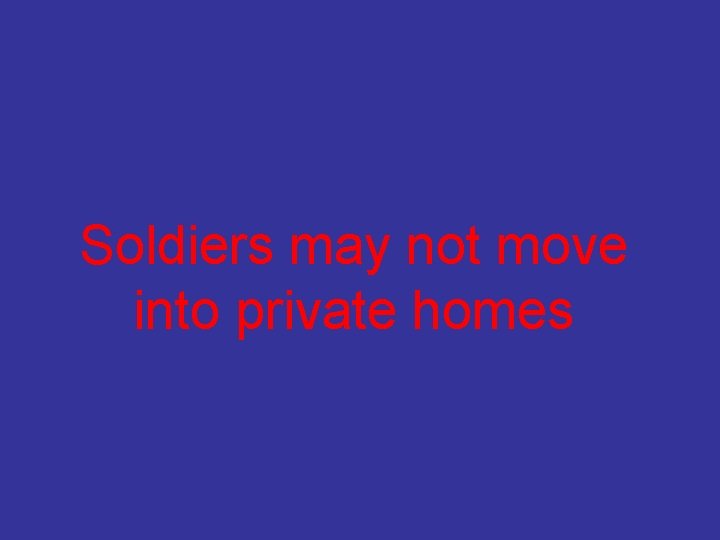 Soldiers may not move into private homes 