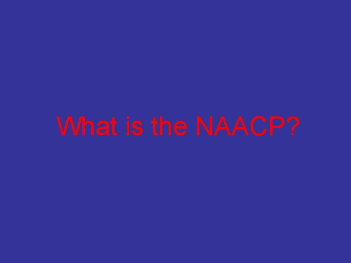 What is the NAACP? 