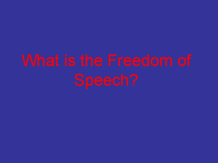 What is the Freedom of Speech? 