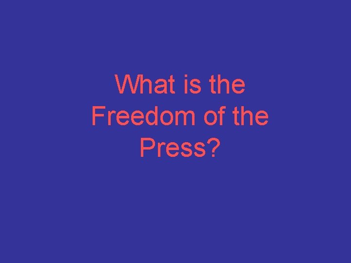 What is the Freedom of the Press? 