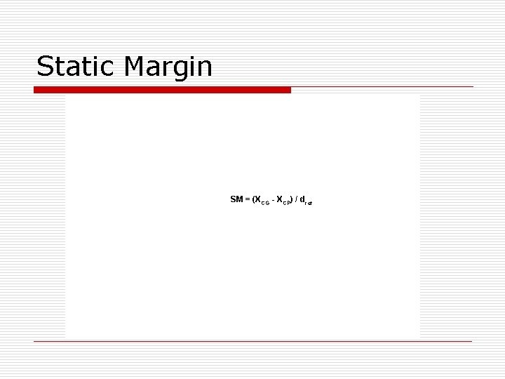 Static Margin SM = (XCG - XCP) / dref 