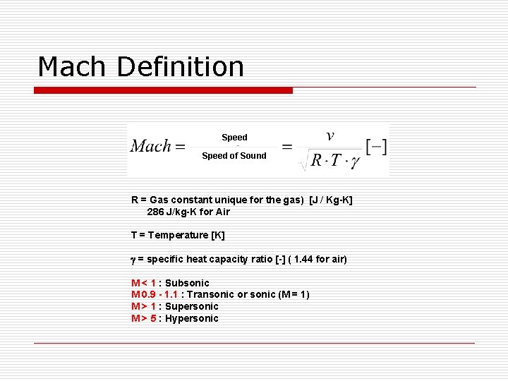 Mach Definition Speed of Sound R = Gas constant unique for the gas) [J