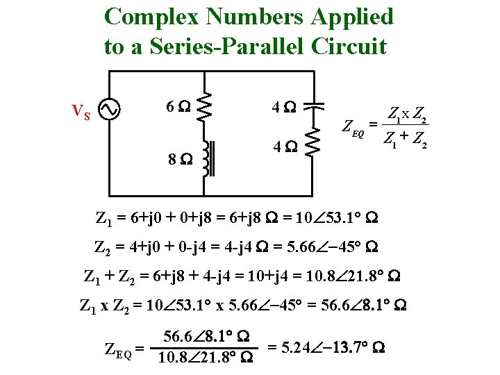 Complex Numbers Applied to a Series-Parallel Circuit VS 6 W 8 W 4 W