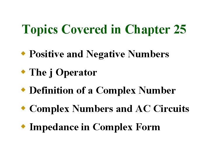 Topics Covered in Chapter 25 w Positive and Negative Numbers w The j Operator