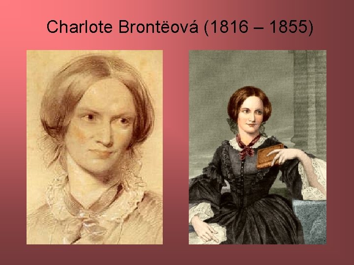 Charlote Brontëová (1816 – 1855) 
