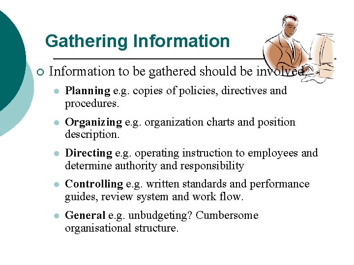 Gathering Information ¡ Information to be gathered should be involved: l Planning e. g.