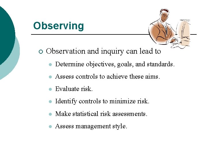 Observing ¡ Observation and inquiry can lead to l Determine objectives, goals, and standards.