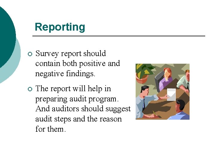 Reporting ¡ Survey report should contain both positive and negative findings. ¡ The report