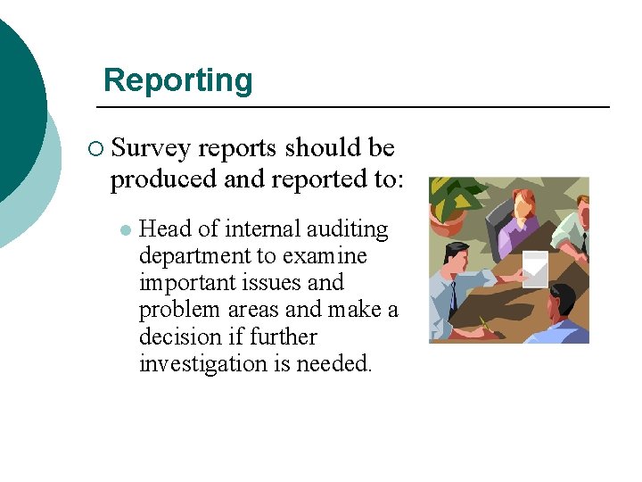 Reporting ¡ Survey reports should be produced and reported to: l Head of internal