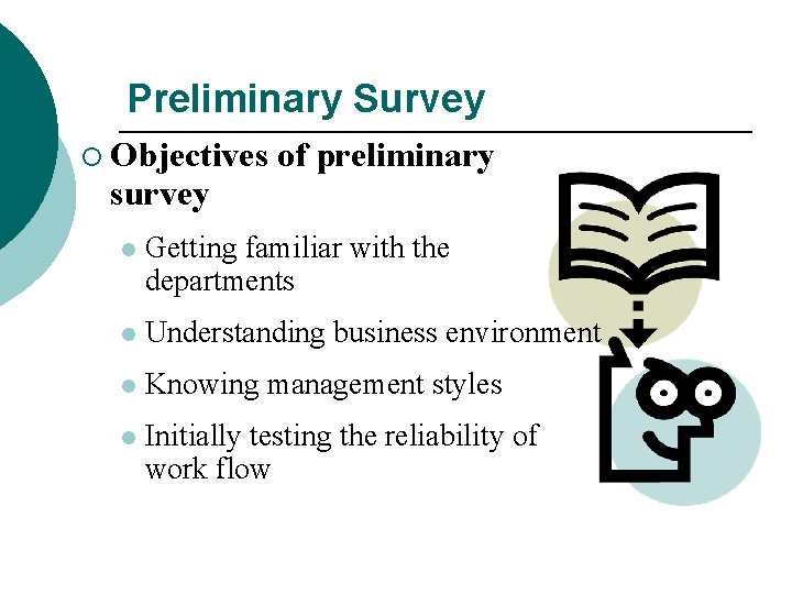 Preliminary Survey ¡ Objectives survey of preliminary l Getting familiar with the departments l