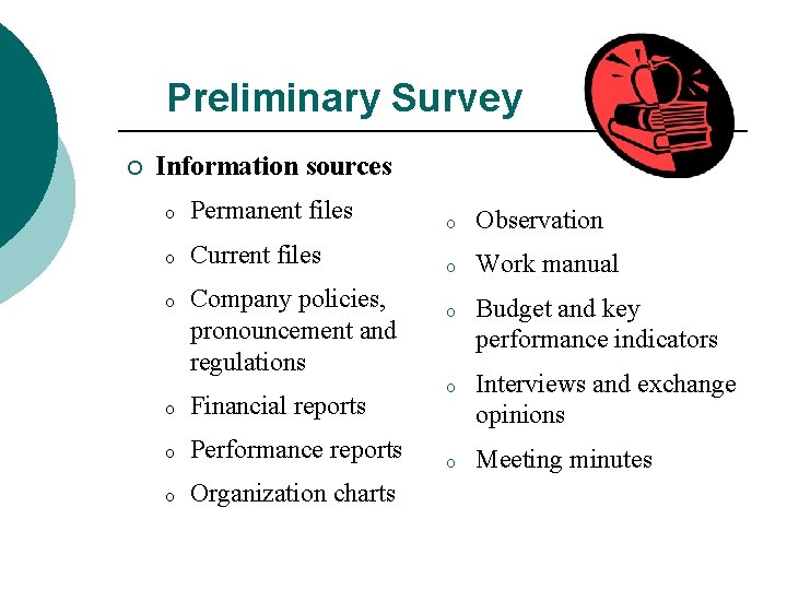 Preliminary Survey ¡ Information sources o Permanent files o Observation o Current files o