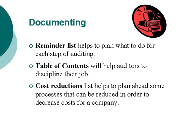 Documenting ¡ Reminder list helps to plan what to do for each step of