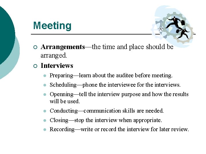 Meeting ¡ ¡ Arrangements—the time and place should be arranged. Interviews l Preparing—learn about