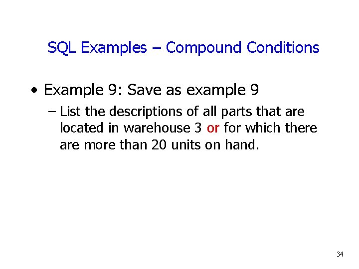 SQL Examples – Compound Conditions • Example 9: Save as example 9 – List