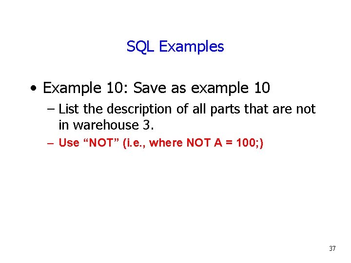 SQL Examples • Example 10: Save as example 10 – List the description of