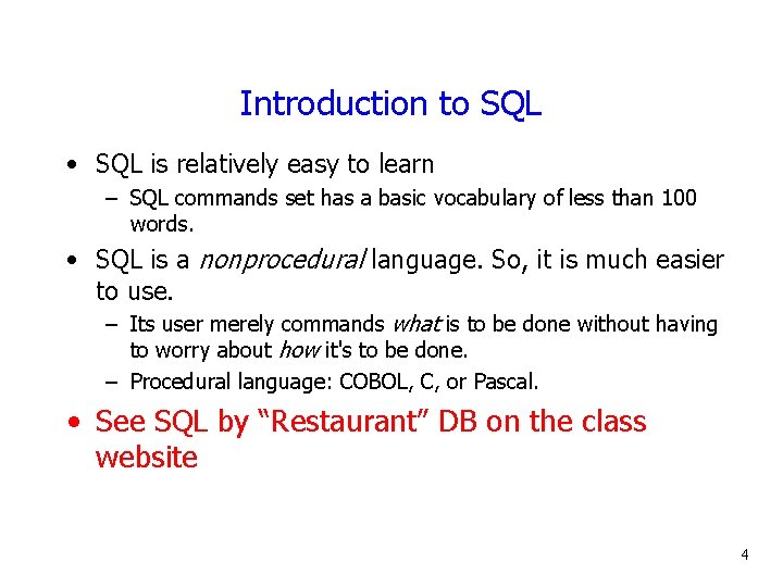 Introduction to SQL • SQL is relatively easy to learn – SQL commands set