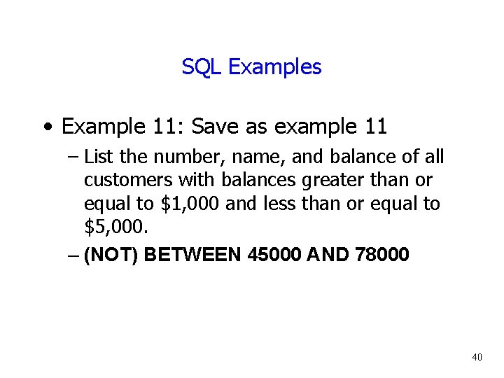 SQL Examples • Example 11: Save as example 11 – List the number, name,