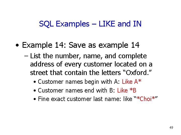 SQL Examples – LIKE and IN • Example 14: Save as example 14 –