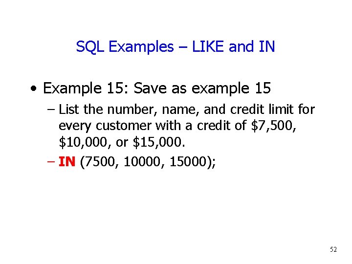 SQL Examples – LIKE and IN • Example 15: Save as example 15 –