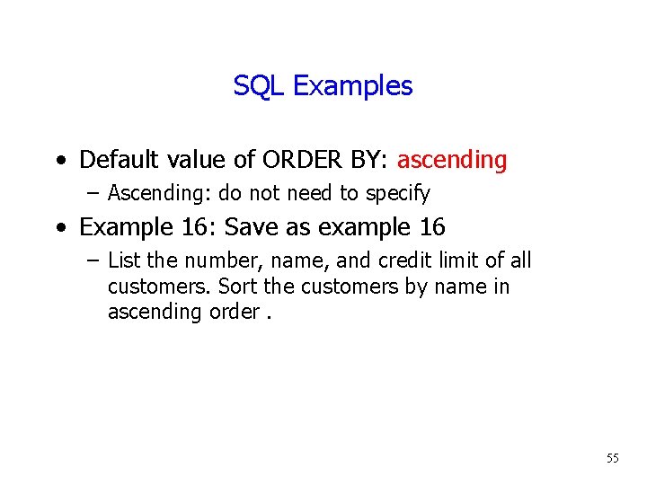 SQL Examples • Default value of ORDER BY: ascending – Ascending: do not need