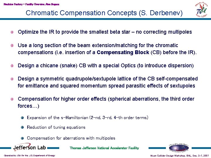 Neutrino Factory – Facility Overview, Alex Bogacz Chromatic Compensation Concepts (S. Derbenev) Optimize the