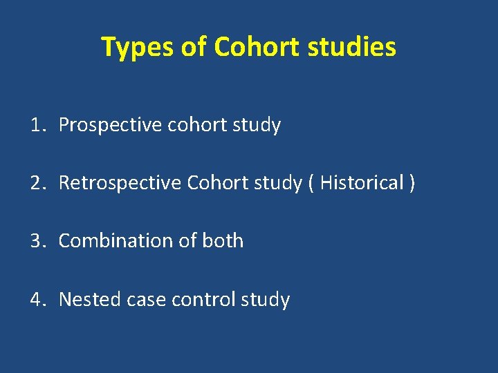 Types of Cohort studies 1. Prospective cohort study 2. Retrospective Cohort study ( Historical