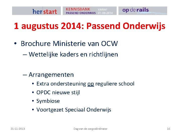 1 augustus 2014: Passend Onderwijs • Brochure Ministerie van OCW – Wettelijke kaders en
