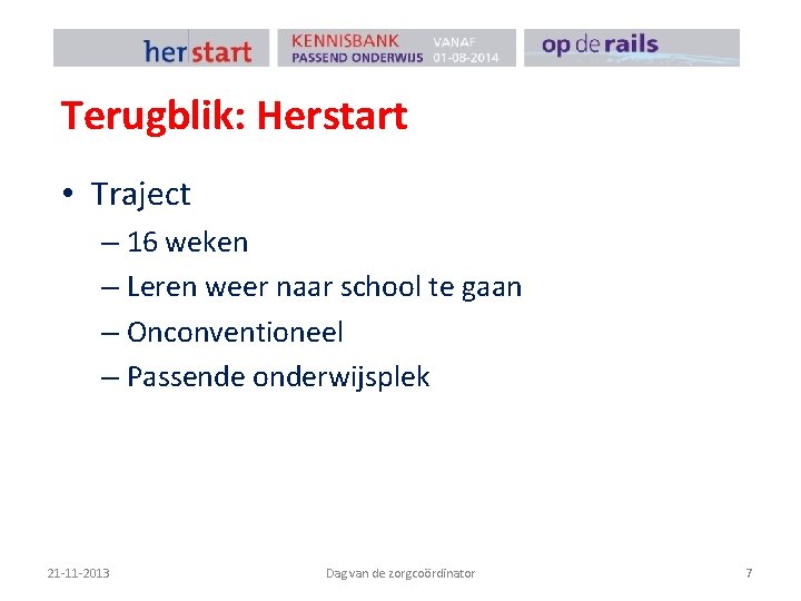 Terugblik: Herstart • Traject – 16 weken – Leren weer naar school te gaan