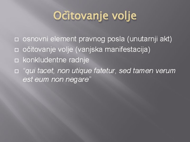 Očitovanje volje osnovni element pravnog posla (unutarnji akt) očitovanje volje (vanjska manifestacija) konkludentne radnje