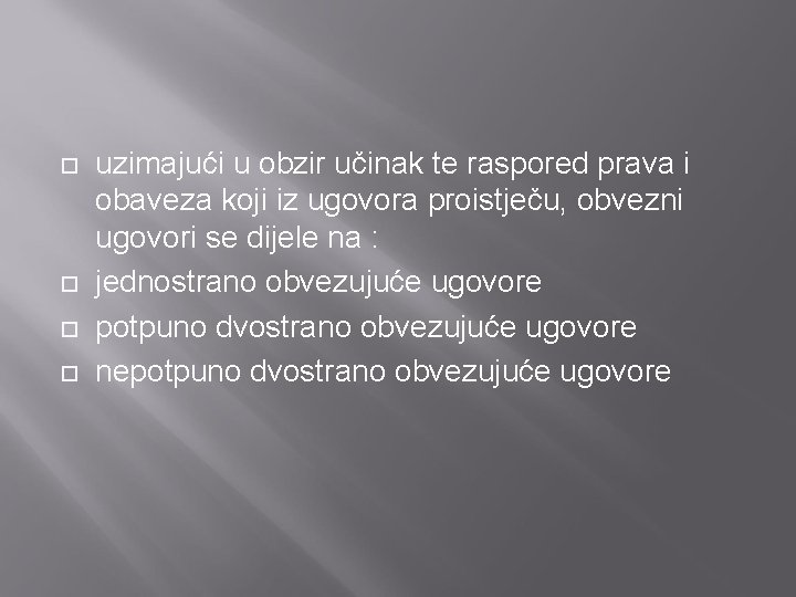  uzimajući u obzir učinak te raspored prava i obaveza koji iz ugovora proistječu,